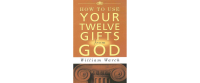 How To Use Your 12 Gifts From God
